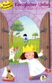 Kleine Prinzessin - K&ouml;niglicher Unfug, 1 Cassette