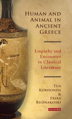 Human and Animal in Ancient Greece -  Tua Korhonen,  Erika Ruonakoski