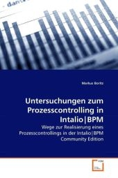 Untersuchungen zum Prozesscontrolling in Intalio BPM - Markus Boritz