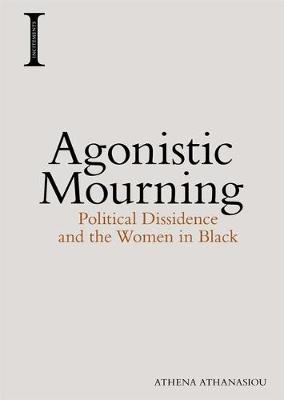 Agonistic Mourning -  Athena Athanasiou