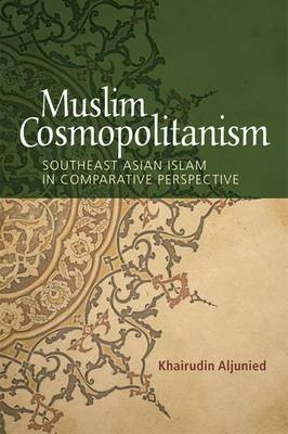 Muslim Cosmopolitanism -  Khairudin Aljunied