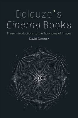 Deleuze's Cinema Books -  David Deamer
