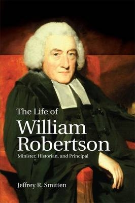 Life of William Robertson -  Jeffrey R. Smitten