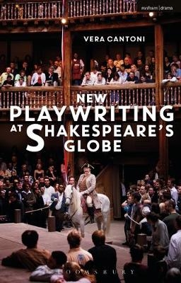 New Playwriting at Shakespeare&rsquo;s Globe -  Vera Cantoni