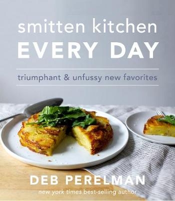 Smitten Kitchen Every Day -  Deb Perelman