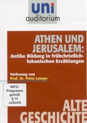 Athen und Jerusalem: Antike Bildung in frühchristlich-lukanischen Erzählungen, 1 DVD