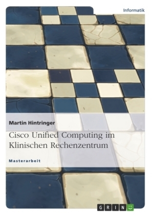 Cisco Unified Computing im Klinischen Rechenzentrum - Martin Hintringer