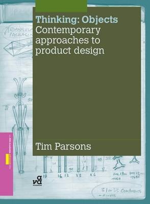 Thinking: Objects: Contemporary Approaches to Product Design -  Tim Parsons