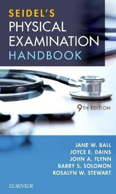 Seidel's Physical Examination Handbook - E-Book -  Jane W. Ball,  Joyce E. Dains,  John A. Flynn,  Barry S. Solomon,  Rosalyn W. Stewart