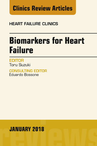 Biomarkers for Heart Failure, An Issue of Heart Failure Clinics