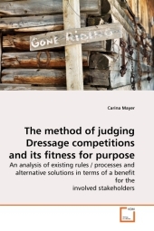 The method of judging Dressage competitions and its fitness for purpose - Carina Mayer