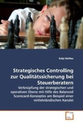 Strategisches Controlling zur Qualit&auml;tssicherung bei  Steuerberatern - Katja Nettlau
