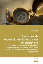 Tourismus als Reproduktionsform sozialer Ungleichheit? - Ralf Dietlein