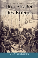 Drei Stra&szlig;en des Krieges - Max Osborn