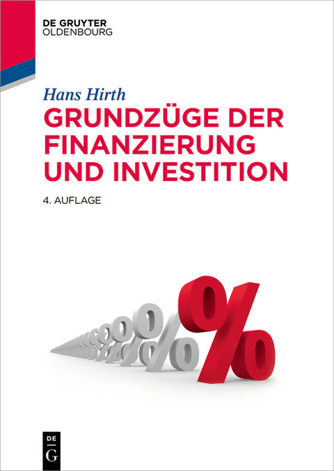 Grundz&uuml;ge der Finanzierung und Investition - Hans Hirth