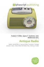 Antique Radio - Frederic P Miller, Agnes F Vandome, John McBrewster
