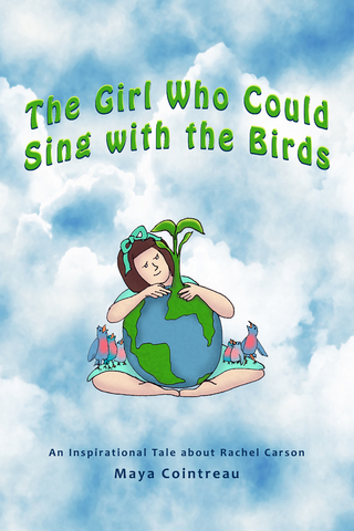Girl Who Could Sing with the Birds - An Inspirational Tale about Rachel Carson