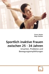 Sportlich inaktive Frauen zwischen 25 - 34 Jahren - Simon Notter, Maja Dietiker