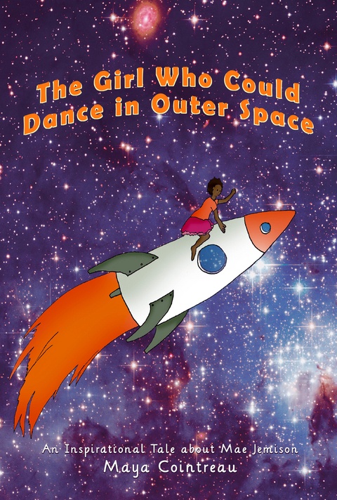 Girl Who Could Dance in Outer Space - An Inspirational Tale About Mae Jemison -  Maya Cointreau