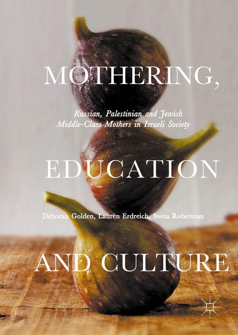 Mothering, Education and Culture - Deborah Golden, Lauren Erdreich, Sveta Roberman
