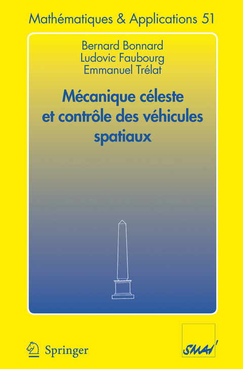 M&eacute;canique c&eacute;leste et contr&ocirc;le des v&eacute;hicules spatiaux - Bernard Bonnard, Ludovic Faubourg, Emmanuel Tr&eacute;lat