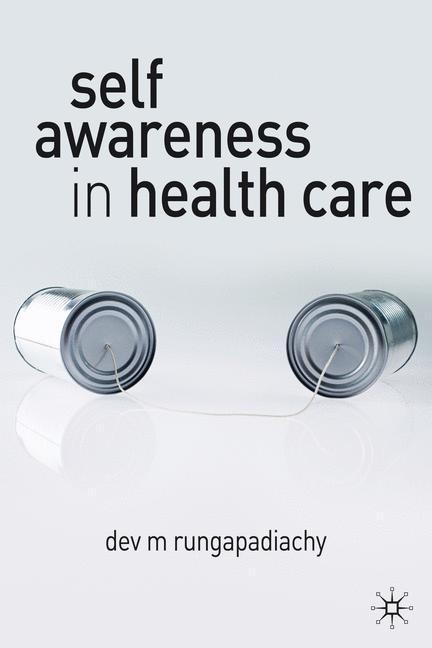 Self-Awareness in Health Care -  Dev M Rungapadiachy