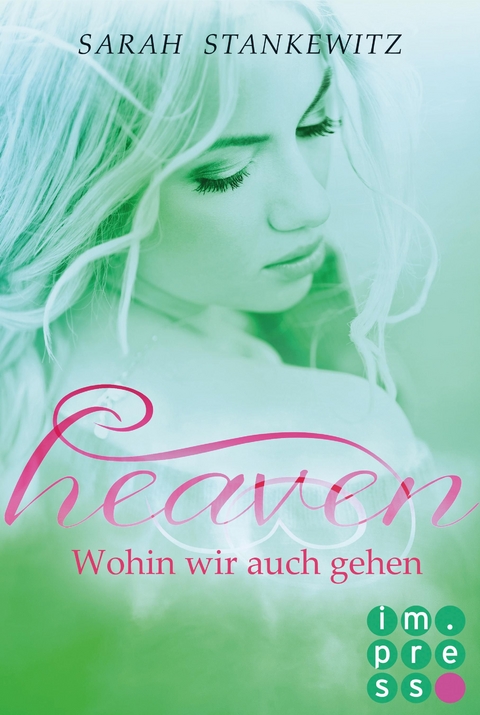 Heaven 2: Wohin wir auch gehen - Sarah Stankewitz