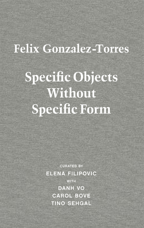 Felix Gonzalez-Torres. Specific Objects without Specific Form