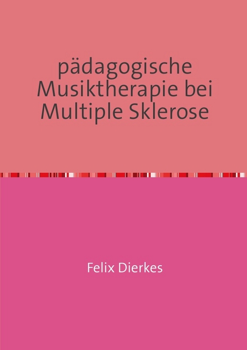 p&auml;dagogische Musiktherapie bei multipler Sklerose - Felix Dierkes
