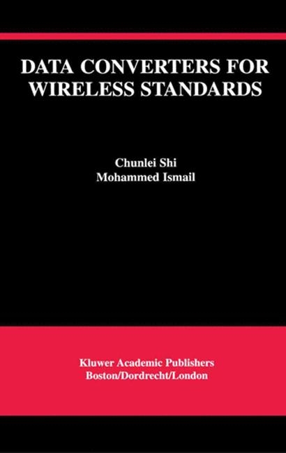Data Converters for Wireless Standards -  Ismail Mohamed Mostafa,  Chunlei Shi