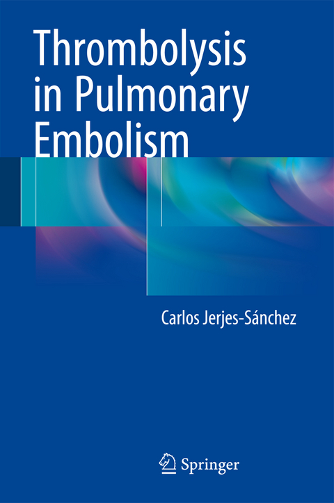 Thrombolysis in Pulmonary Embolism - Carlos Jerjes-S&aacute;nchez
