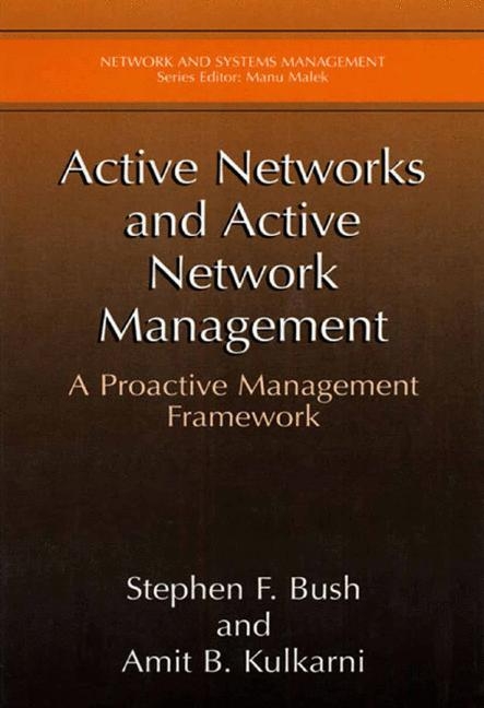 Active Networks and Active Network Management -  Stephen F. Bush,  Amit B. Kulkarni