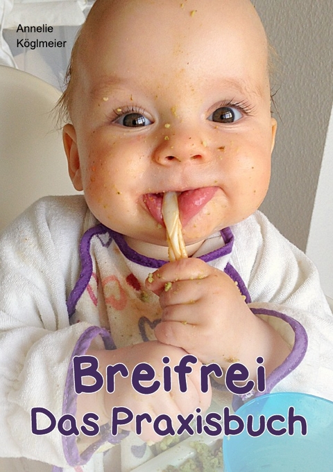 Breifrei Das Praxisbuch - Annelie K&ouml;glmeier