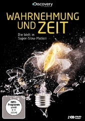 Wahrnehmung und Zeit - Die Welt in Super-Slow-Motion, 2 DVDs