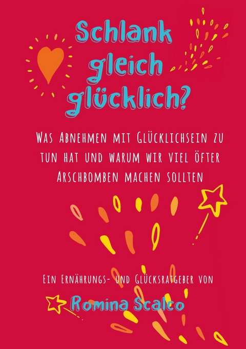 Schlank gleich gl&uuml;cklich? - Romina Scalco