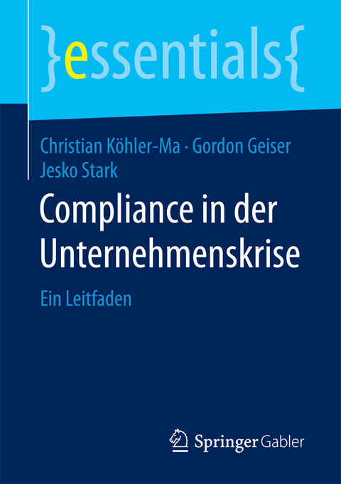 Compliance in der Unternehmenskrise - Christian K&ouml;hler-Ma, Gordon Geiser, Jesko Stark