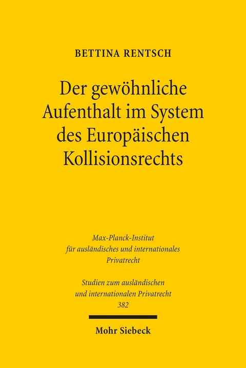 Der gew&ouml;hnliche Aufenthalt im System des Europ&auml;ischen Kollisionsrechts -  Bettina Rentsch