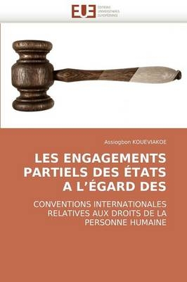 Les Engagements Partiels Des �tats a l''�gard Des -  Koueviakoe-A