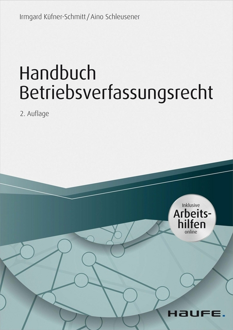 Handbuch Betriebsverfassungsrecht - inkl. Arbeitshilfen online - Irmgard K&uuml;fner-Schmitt, Aino Schleusener