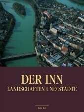 Der Inn, Landschaften und St&auml;dte - 