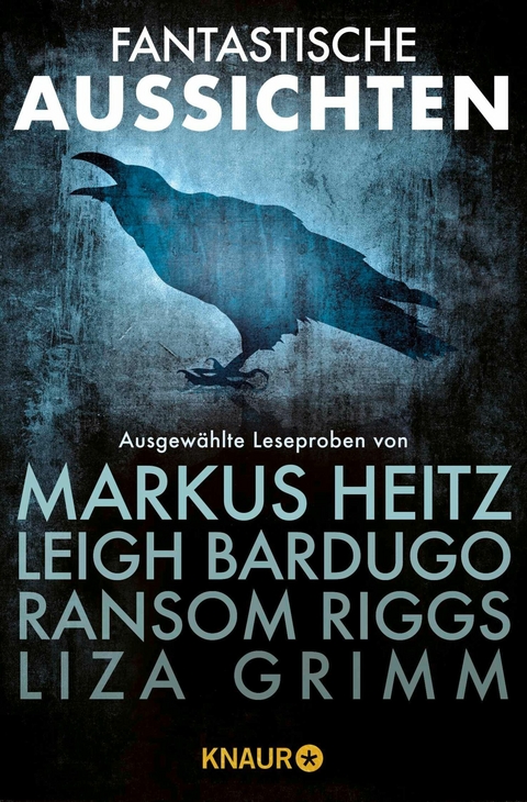 Fantastische Aussichten: Fantasy & Science Fiction bei Knaur #1 - Markus Heitz, Leigh Bardugo, Ransom Riggs, Guillermo del Toro, Liza Grimm, Ivo Pala, Christopher B. Husberg, Sylvia Englert, N. K. Jemisin, Mike Brooks, Maja Ilisch, Bradley Beaulieu