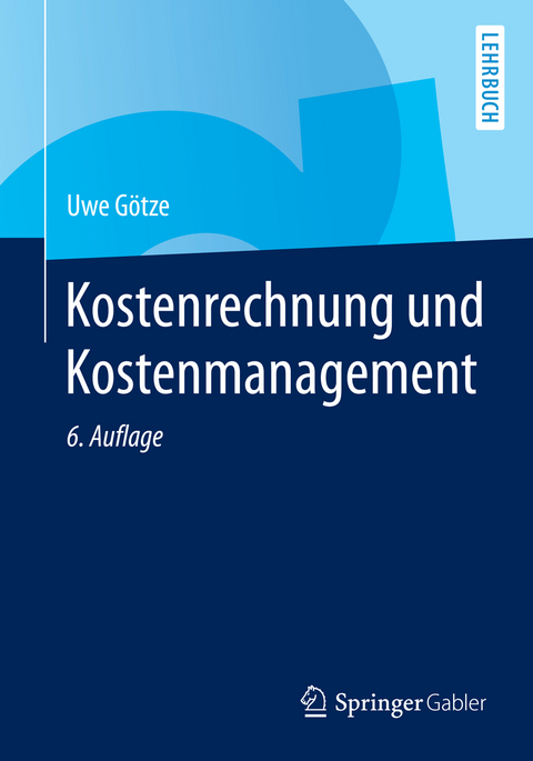 Kostenrechnung und Kostenmanagement - Uwe Götze