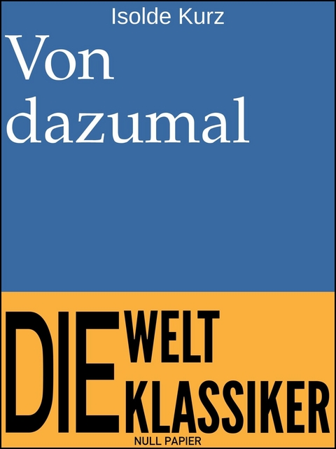 Von dazumal - Isolde Kurz