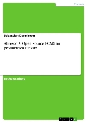 Alfresco 3. Open Source ECMS im produktiven Einsatz - Sebastian Danninger