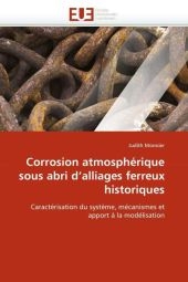Corrosion Atmosph�rique Sous Abri d''alliages Ferreux Historiques -  Monnier-J