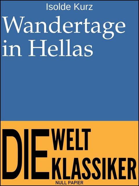 Wandertage in Hellas - Isolde Kurz