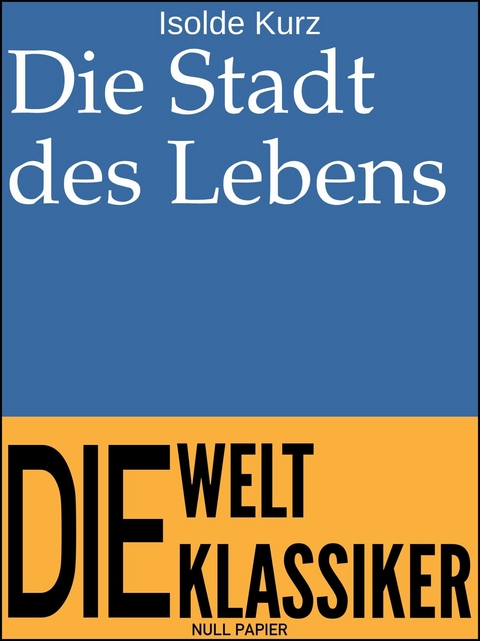 Die Stadt des Lebens - Isolde Kurz