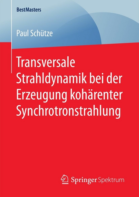 Transversale Strahldynamik bei der Erzeugung koh&auml;renter Synchrotronstrahlung - Paul Sch&uuml;tze