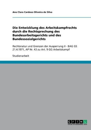 Die Entwicklung des Arbeitskampfrechts durch die Rechtsprechung des Bundesarbeitsgerichts und des Bundessozialgerichts - Ana Clara Cardoso Oliveira da Silva