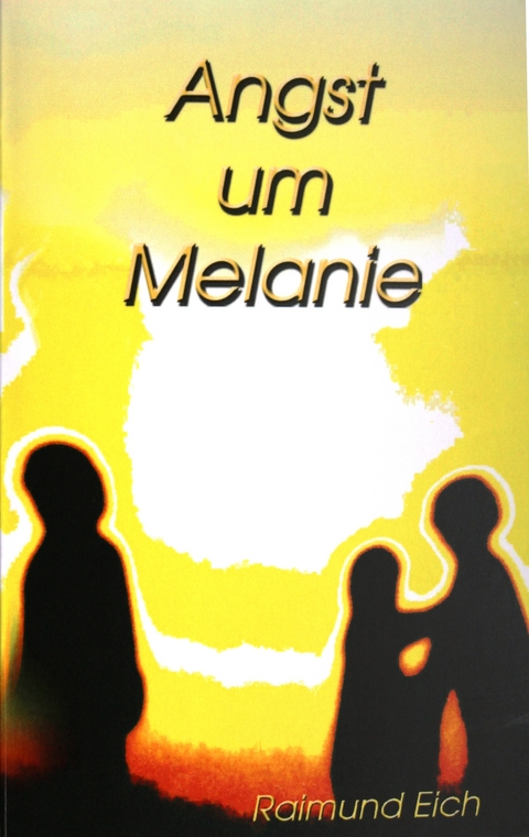 Angst um Melanie - Raimund Eich
